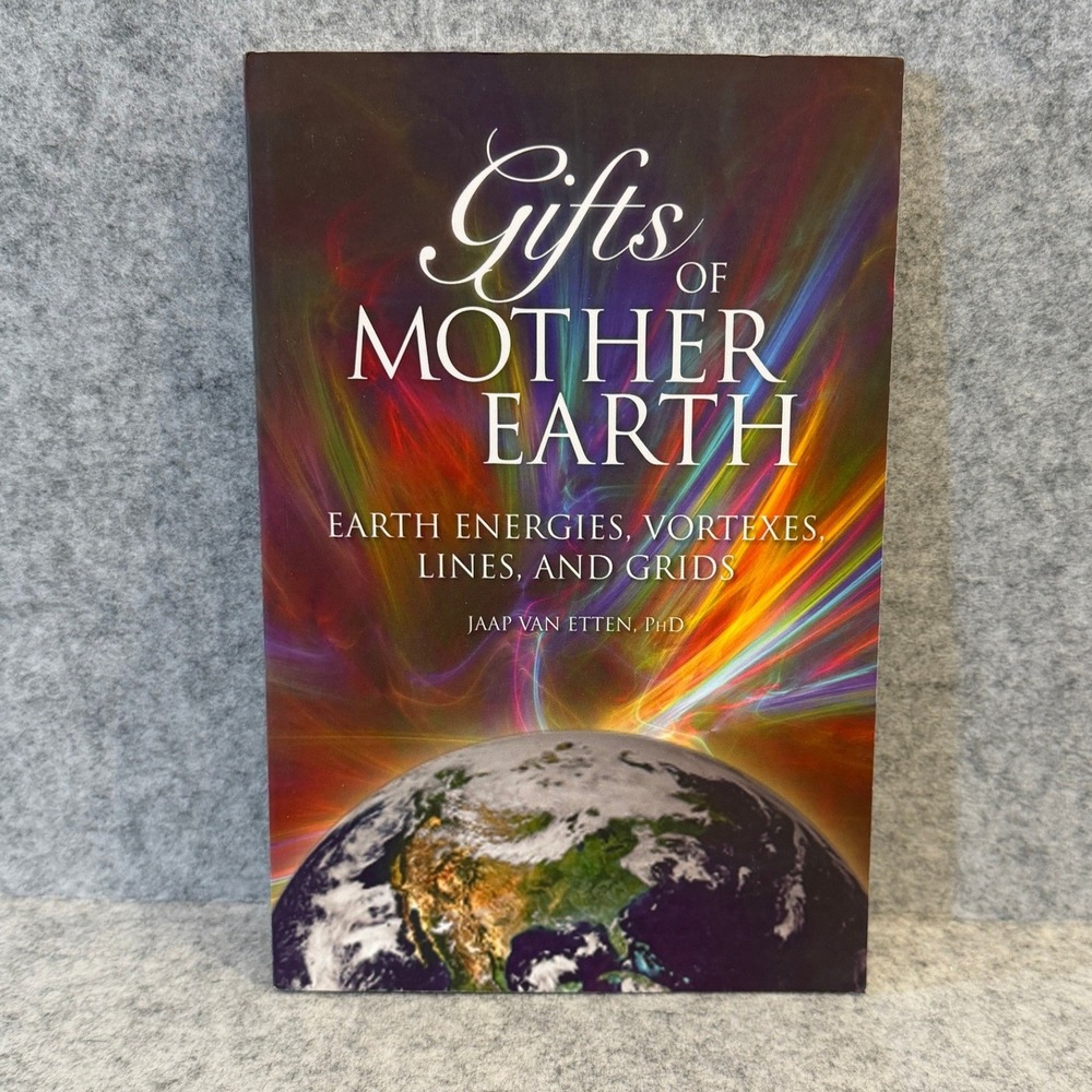 Gifts of Mother Earth: Earth Energies, Vortexes, Lines, and Grids